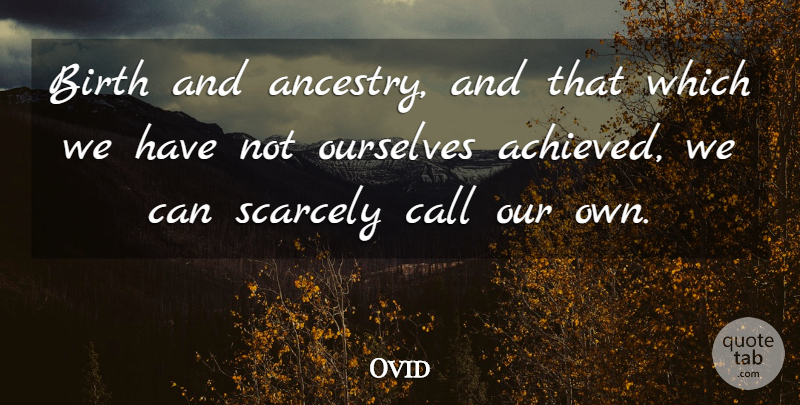 Ovid Quote About Ancestry, Birth: Birth And Ancestry And That...