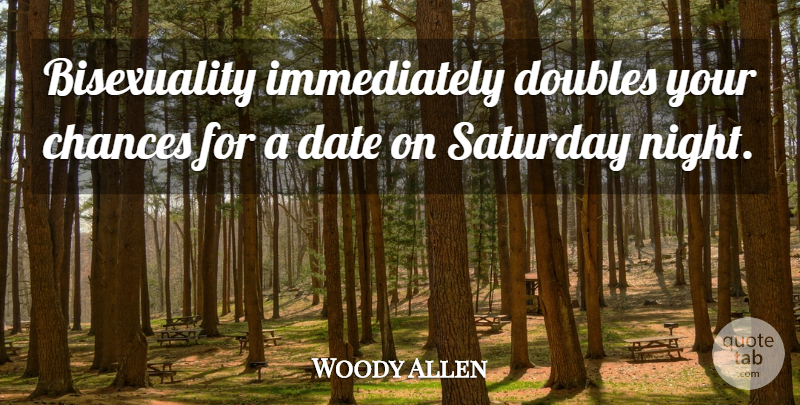Woody Allen Quote About Funny, Hilarious, Sexy: Bisexuality Immediately Doubles Your Chances...