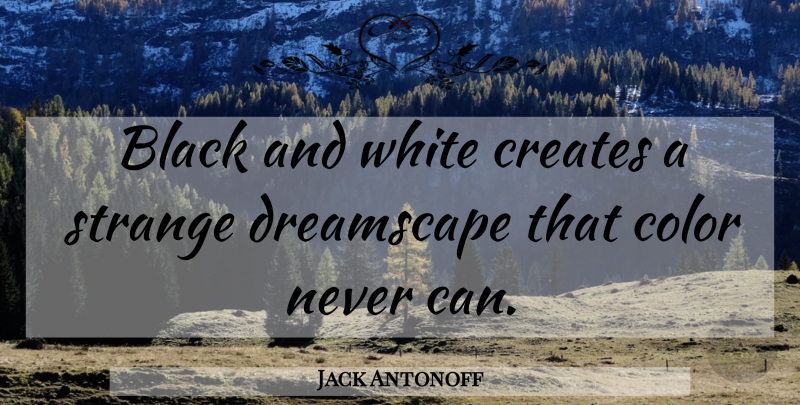 Jack Antonoff Quote About Black And White, Color, Strange: Black And White Creates A...