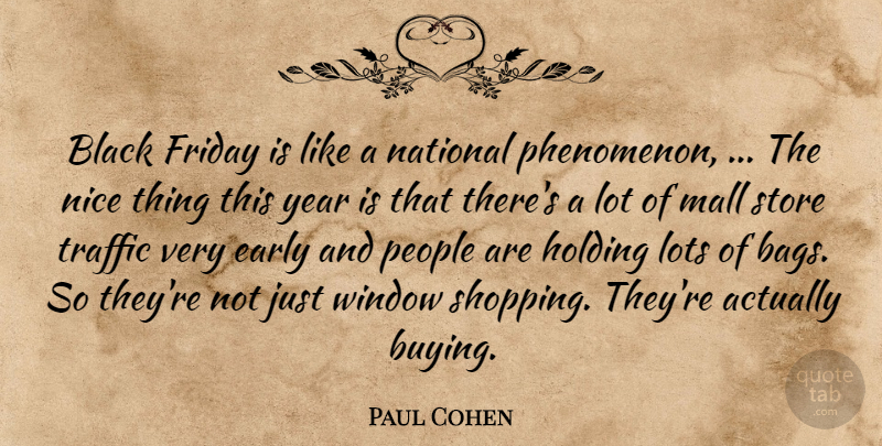 Paul Cohen Quote About Black, Early, Friday, Holding, Lots: Black Friday Is Like A...