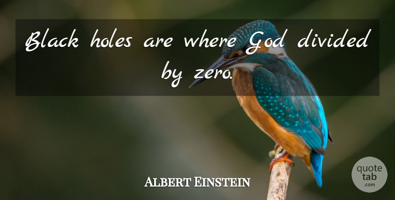 Albert Einstein Quote About Inspirational, God, Spiritual: Black Holes Are Where God...