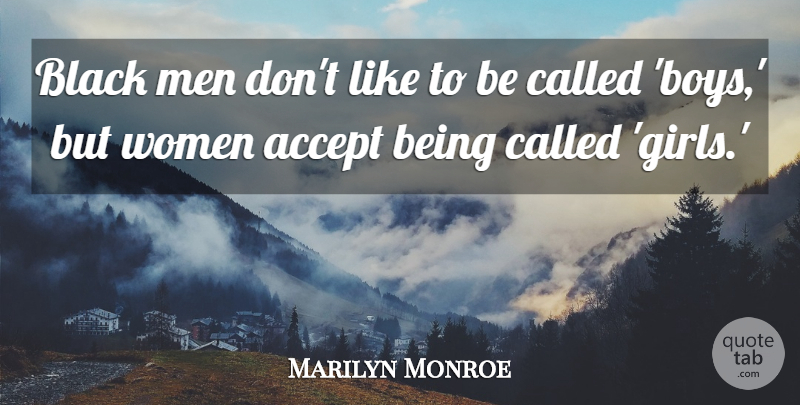 Marilyn Monroe Quote About Inspiring, Girl, Boys: Black Men Dont Like To...