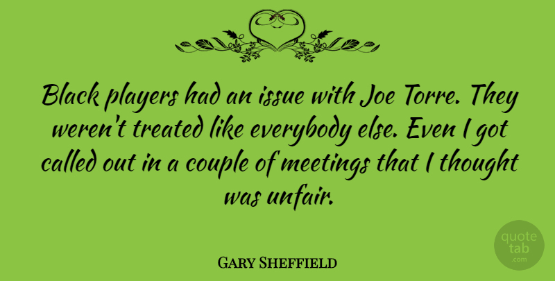 Gary Sheffield Quote About Couple, Everybody, Issue, Joe, Players: Black Players Had An Issue...