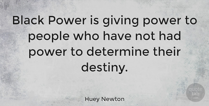 Huey Newton Quote About Destiny, Giving, People: Black Power Is Giving Power...