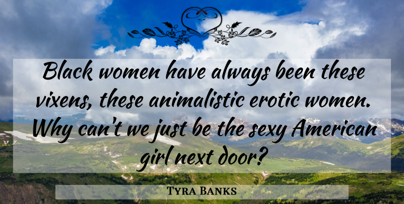 Tyra Banks Quote About Girl, Sexy, Doors: Black Women Have Always Been...