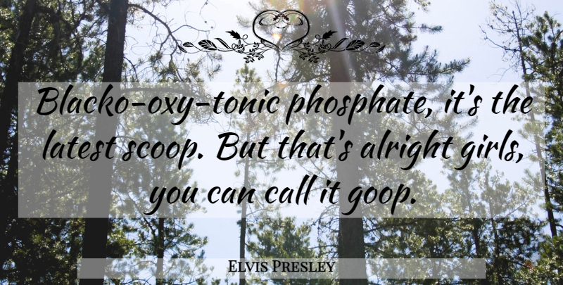 Elvis Presley Quote About Girl, Dense, Alright: Blacko Oxy Tonic Phosphate Its...