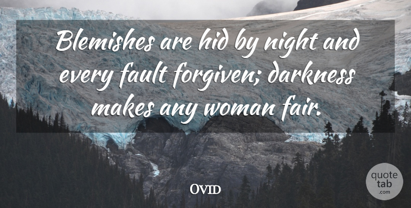 Ovid Quote About Darkness, Fault, Hid, Night, Woman: Blemishes Are Hid By Night...