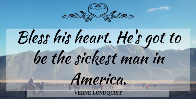 Verne Lundquist Quote About America, Bless, Man: Bless His Heart Hes Got...