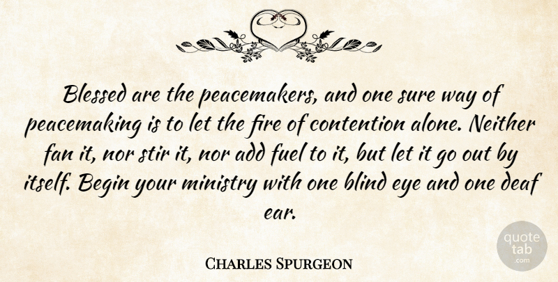 Charles Spurgeon Quote About Blessed, Eye, Fire: Blessed Are The Peacemakers And...