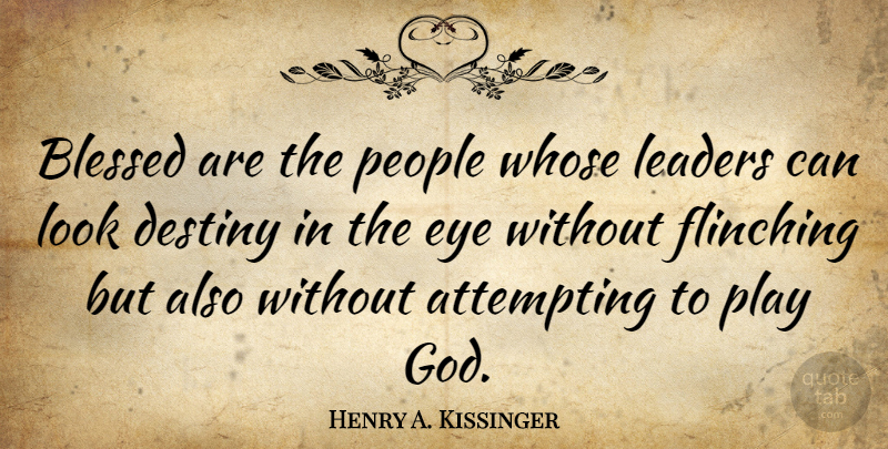 Henry A. Kissinger Quote About Inspirational, Blessed, Eye: Blessed Are The People Whose...