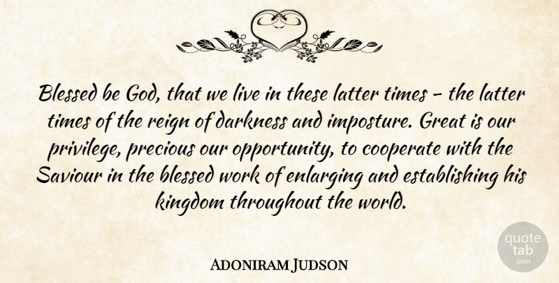 Adoniram Judson Quote About Blessed, Cooperate, Darkness, God, Great: Blessed Be God That We...