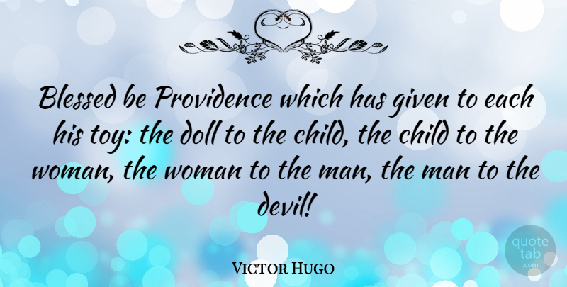 Victor Hugo Quote About Children, Blessed, Men: Blessed Be Providence Which Has...