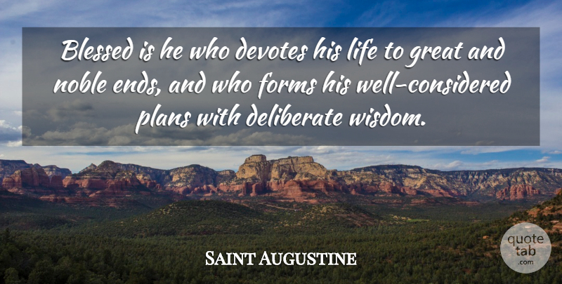 Saint Augustine Quote About Blessed, Noble, Form: Blessed Is He Who Devotes...