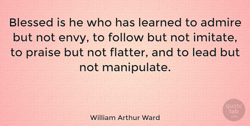 William Arthur Ward Quote About Respect, Blessed, Blessing: Blessed Is He Who Has...