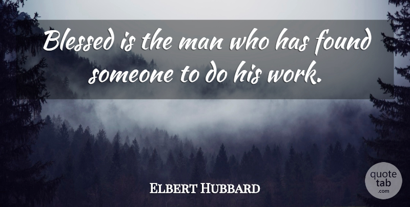 Elbert Hubbard Quote About Funny, Blessed, Men: Blessed Is The Man Who...