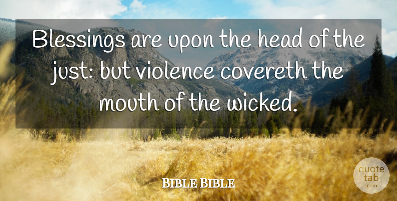 Bible Bible Quote About Blessings, Head, Mouth, Violence: Blessings Are Upon The Head...