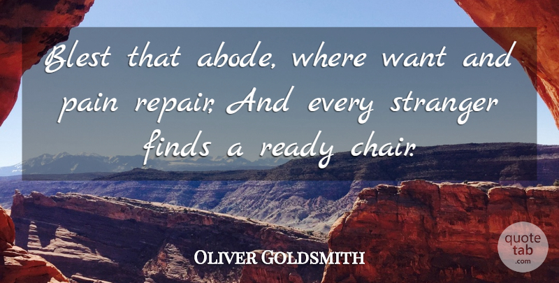 Oliver Goldsmith Quote About Thank You, Pain, Want: Blest That Abode Where Want...