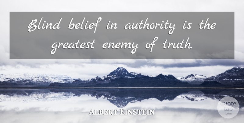 Albert Einstein Quote About Inspirational, Spiritual, Atheist: Blind Belief In Authority Is...
