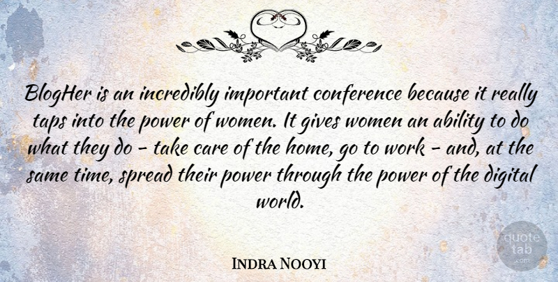Indra Nooyi Quote About Ability, Care, Conference, Digital, Gives: Blogher Is An Incredibly Important...