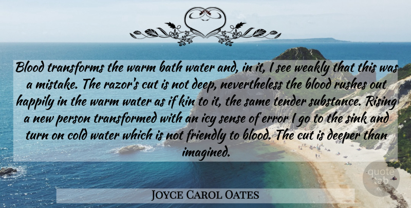 Joyce Carol Oates Quote About Suicide, Mistake, Self Harm: Blood Transforms The Warm Bath...
