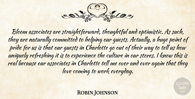 Robin Johnson Quote About Again, Associates, Bloom, Charlotte, Coming: Bloom Associates Are Straightforward Thoughtful...