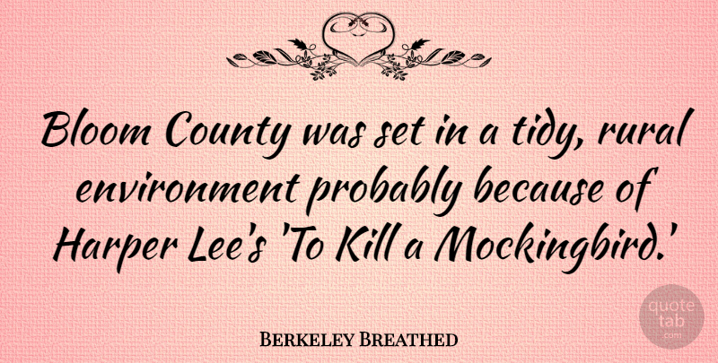 Berkeley Breathed Quote About County, Environment: Bloom County Was Set In...