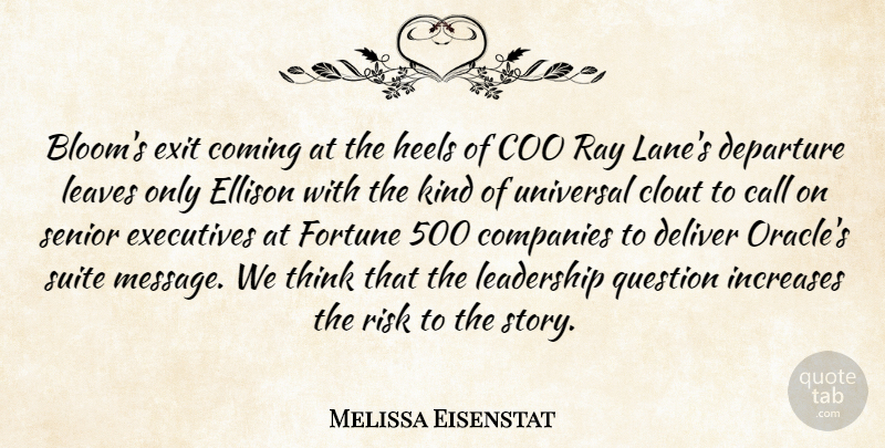 Melissa Eisenstat Quote About Call, Clout, Coming, Companies, Deliver: Blooms Exit Coming At The...