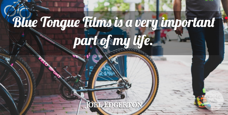 Joel Edgerton Quote About Films, Life: Blue Tongue Films Is A...
