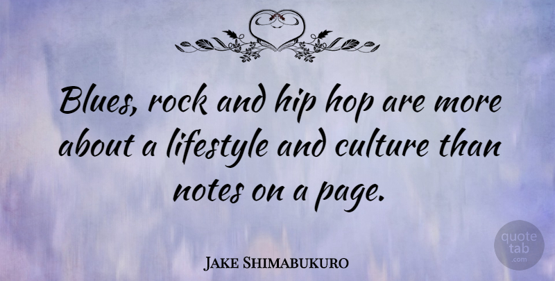 Jake Shimabukuro Quote About Rocks, Hip Hop, Pages: Blues Rock And Hip Hop...