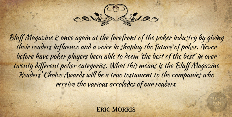 Eric Morris Quote About Accolades, Again, Awards, Best, Bluff: Bluff Magazine Is Once Again...
