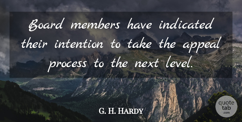 G. H. Hardy Quote About Appeal, Board, Intention, Members, Next: Board Members Have Indicated Their...