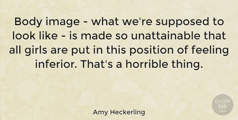 Amy Heckerling Quote About Girls, Horrible, Image, Position, Supposed: Body Image What Were Supposed...