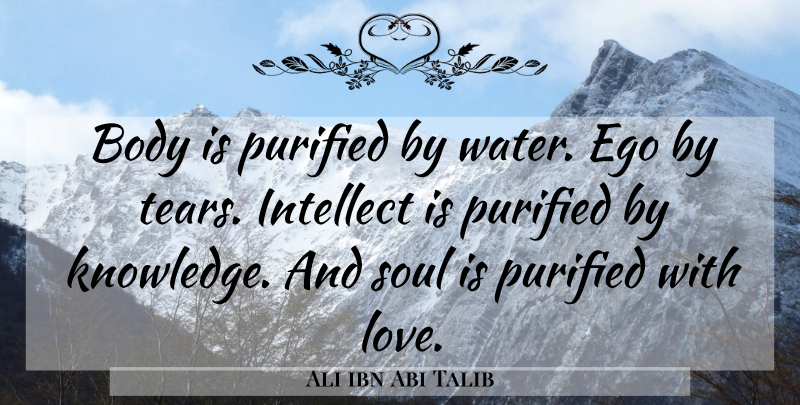 Ali ibn Abi Talib Quote About Water, Soul, Ego: Body Is Purified By Water...