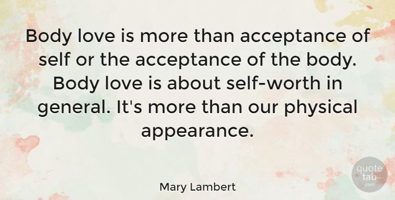 Mary Lambert Quote About Body, Love, Physical: Body Love Is More Than...