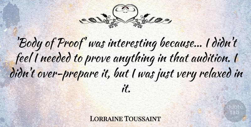 Lorraine Toussaint Quote About Needed, Prove, Relaxed: Body Of Proof Was Interesting...