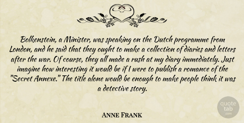 Anne Frank Quote About War, Thinking, People: Bolkenstein A Minister Was Speaking...