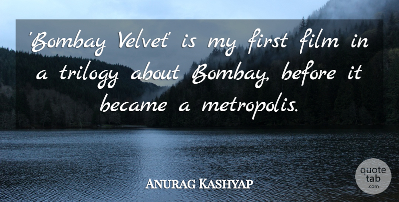Anurag Kashyap Quote About Firsts, Bombay, Velvet: Bombay Velvet Is My First...