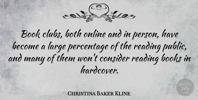 Christina Baker Kline Quote About Both, Consider, Large, Online, Percentage: Book Clubs Both Online And...