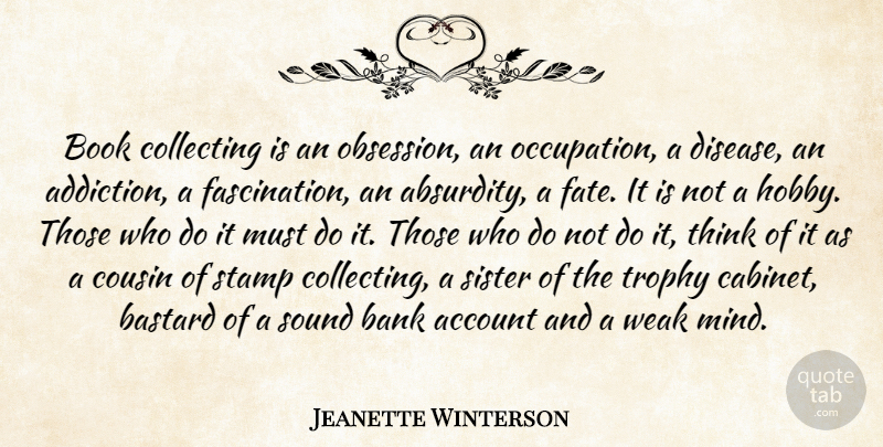 Jeanette Winterson Quote About Book, Fate, Addiction: Book Collecting Is An Obsession...
