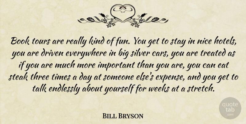 Bill Bryson Quote About Fun, Nice, Book: Book Tours Are Really Kind...
