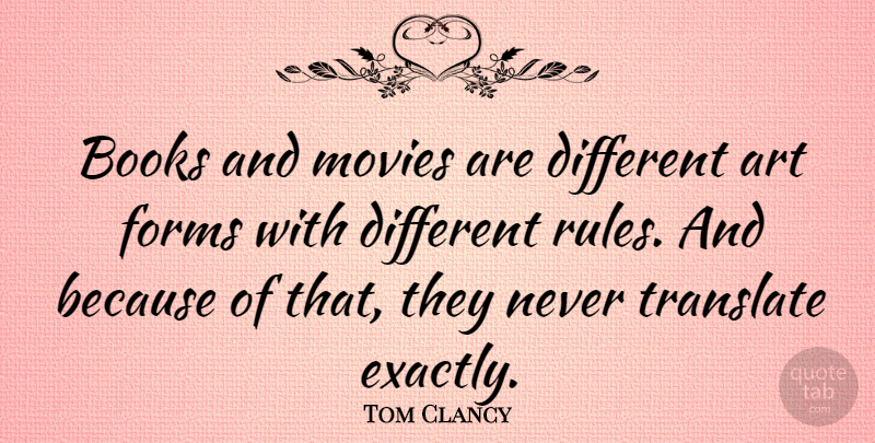 Tom Clancy Quote About Art, Book, Different: Books And Movies Are Different...