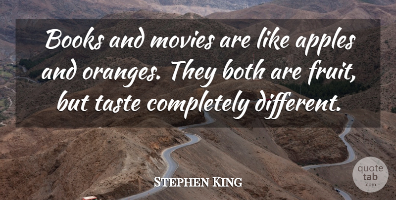 Stephen King Quote About Book, Apples, Orange: Books And Movies Are Like...