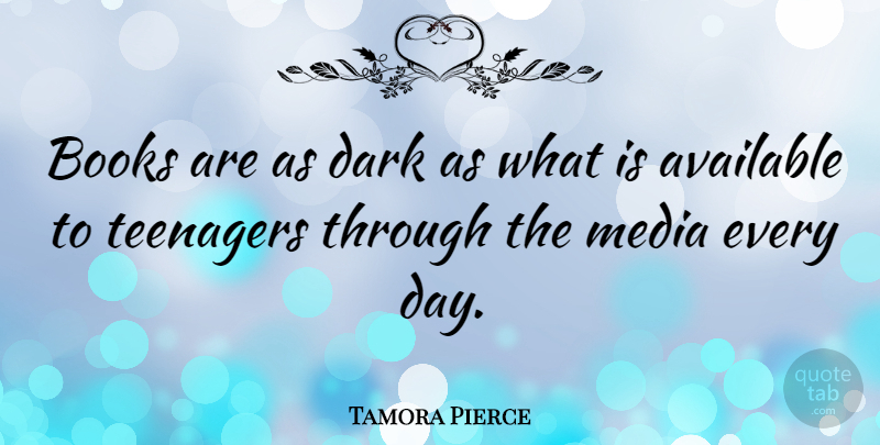 Tamora Pierce Quote About Available, Books: Books Are As Dark As...
