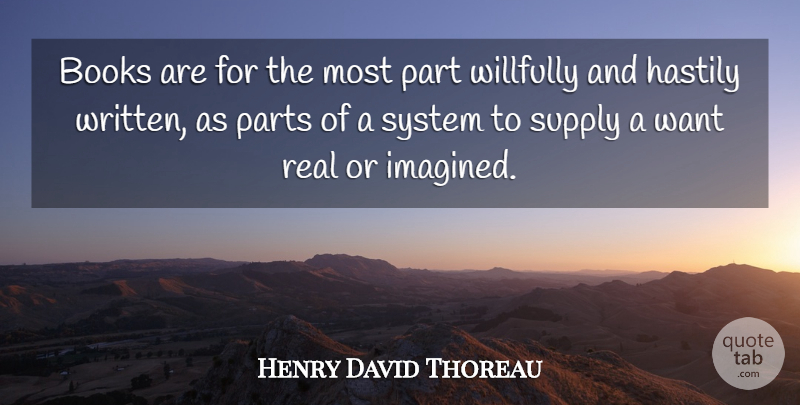 Henry David Thoreau Quote About Real, Book, Want: Books Are For The Most...