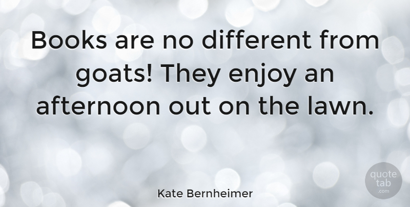 Kate Bernheimer Quote About undefined: Books Are No Different From...