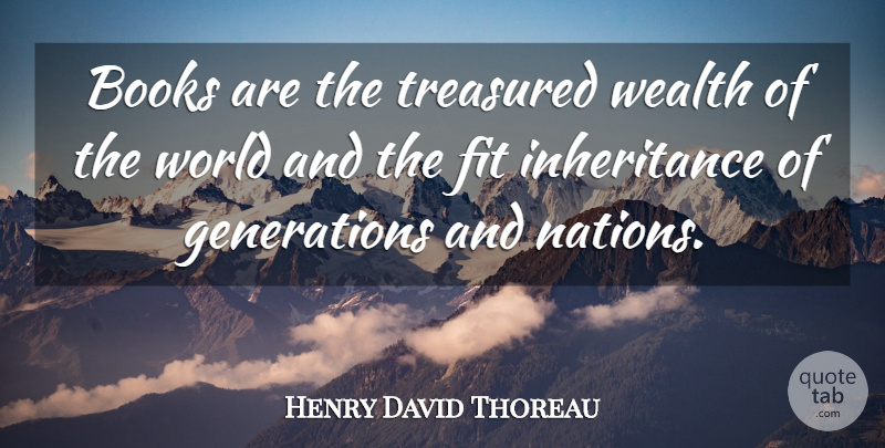 Henry David Thoreau Quote About Wise, Book, Reading: Books Are The Treasured Wealth...