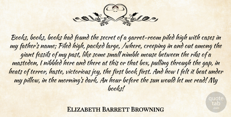 Elizabeth Barrett Browning Quote About Among, Beat, Books, Cases, Creeping: Books Books Books Had Found...