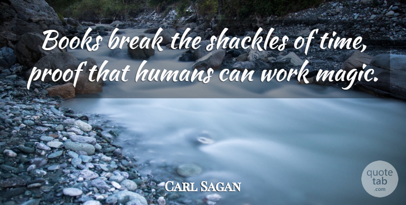 Carl Sagan Quote About Book, Magic, Cosmos: Books Break The Shackles Of...
