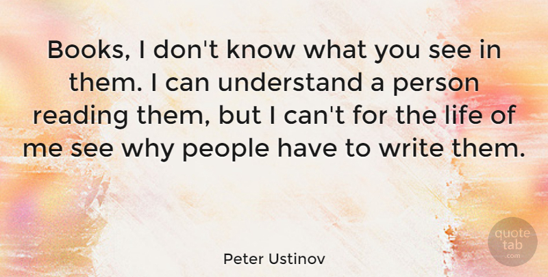 Peter Ustinov Quote About Book, Reading, Writing: Books I Dont Know What...