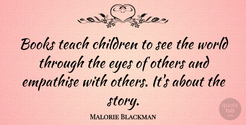 Malorie Blackman Quote About Children, Others: Books Teach Children To See...